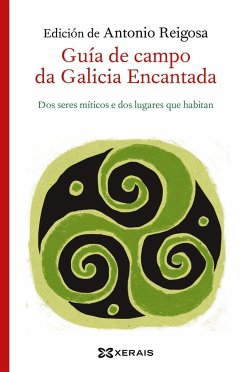 Guía de campo da Galicia encantada : dos seres míticos e dos lugares que habitan - Reigosa, Antonio