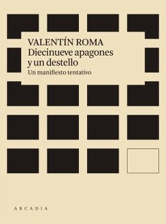 Diecinueve apagones y un destello : un manifiesto tentativo - Roma, Valentín