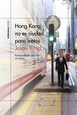 Hong Kong no es ciudad para lentos : radiografía de una urbe sin frenos
