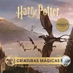 HARRY POTTER: CRIATURAS MAGICAS. UN ALBUM DE LAS PELICULAS HARRY POTTER: CRIATURAS MAGICAS. UN ALBUM DE LAS PELICULAS
