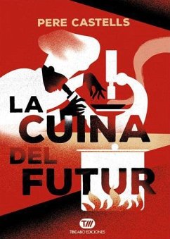 La cuina del futur : cuina, ciència i salut - Roca, Joan; Adrià, Ferran; Castells, Pere