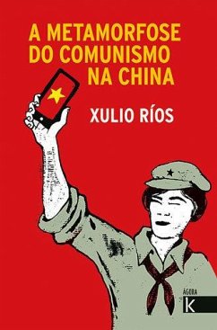 A metamorfose do comunismo na China : unha historia do partido comunista chino - Ríos Paredes, Xulio