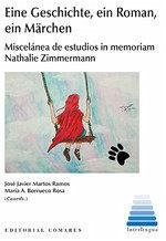 Cover Eine Geschichte, ein Roman, ein Märchen : miscelánea de estudios in memoriam Nathalie Zimmermann
