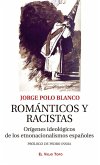 Románticos y racistas : orígenes ideológicos de los etnonacionalismos españoles Románticos y racistas : orígenes ideológicos de los etnonacionalismos españoles