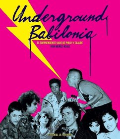 Cover UNDERGROUND BABILONIA: EL SORPRENDENTE VIAJE DE PHILLY Y CLAUDE