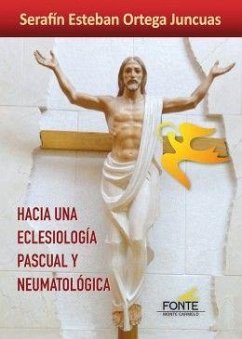 Hacia una eclesiología pascual y neumatológica - Ortega Juncuas, Serafín