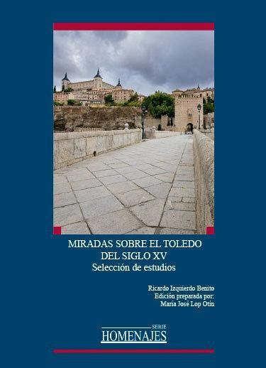 Miradas sobre el Toledo del siglo XV : selección de estudios