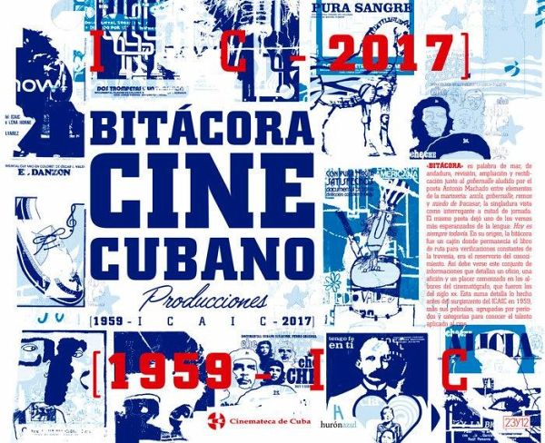Bitácora de cine cubano: Producción ICAIC (1960-2017). Volumen III Bitácora de cine cubano: Producción ICAIC (1960-2017). Volumen III