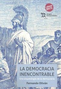 La democracia inencontrable : una arqueología de la democracia - Oliván López, Fernando