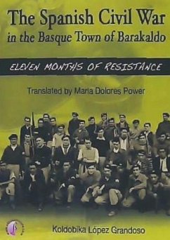 The Spanish Civil War in the Basque town of Barakaldo : eleven months of resistance - López Grandoso, Koldobika