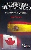 Las mentiras del separatismo : Cataluña y Quebec