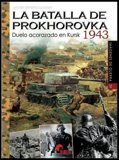 La batalla de Prokhorovka 1943 : duelo acorazado en Kursk - Ormeño Chicano, Javier