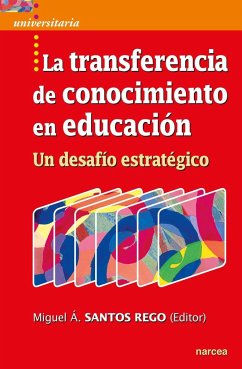 La transferencia de conocimiento en educación : un desafío estratégico - Santos Rego, Miguel Anxo