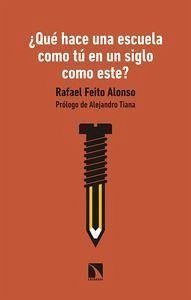 ¿Qué hace una escuela como tú en un siglo como este? - Feito Alonso, Rafael