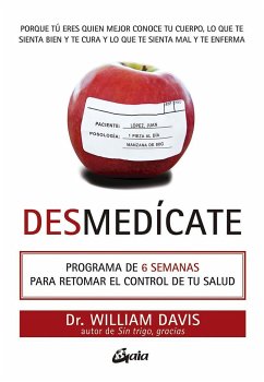 Desmedícate : programa de 6 semanas para retomar el control de tu salud - Davis, Williams S.; William, Davis