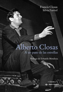 Alberto Closas : a un paso de las estrellas - Closas Bloucatd, Francis; Farriol Gil, Silvia