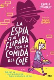 La espía que flipaba con la comida del cole La espía que flipaba con la comida del cole