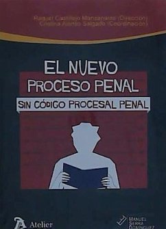 El nuevo proceso penal sin código procesal penal - Castillejo Manzanares, Raquel . . . [et al.