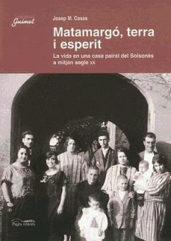 Matamargó, terra i esperit : la vida en una casa pairal dels solsonès a mitjan segle XX - Casa i Boladeras, Josep M.