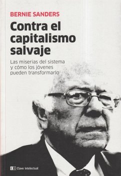 Contra el capitalismo salvaje : las miserias del sistema y cómo los jóvenes pueden transformarlo - Sanders, Bernie