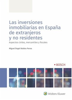 Las inversiones inmobiliarias en España de extranjeros y no residentes : aspectos civiles, mercantiles y fiscales - Robles Perea, Miguel Ángel