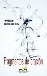 Fragmentos de oración - Martínez, Francisco; García Martínez, Francisco