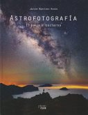 Astrofotografía : el paisaje nocturno