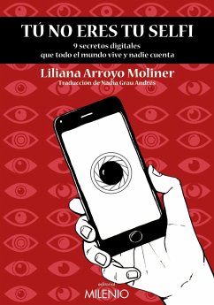 Tu no eres tu selfi : 9 secretos digitales que todo el mundo vive y nadie cuenta - Arroyo Moliner, Liliana