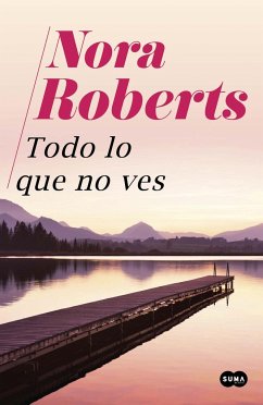 Todo lo que no ves - Roberts, Nora