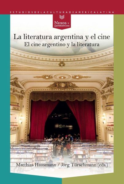 La literatura argentina y el cine : el cine argentino y la literatura La literatura argentina y el cine : el cine argentino y la literatura