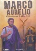 Marco Aurelio : el último emperador de la Edad Dorada