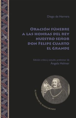 Oración fúnebre a las honras del rey nuestro señor don Felipe Cuarto el Grande - Herrero, Diego R.; Herrera, Diego de