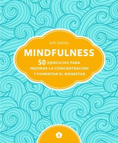 Mindfulness : 50 ejercicios para mejorar la concentración y fomentar el bienestar - Davies, Kim