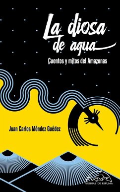 La diosa de agua: Cuentos y mitos del Amazonas