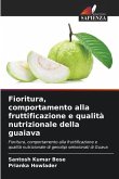 Fioritura, comportamento alla fruttificazione e qualità nutrizionale della guaiava