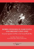 Bombs over Biscay, Barcelona and Dresden : from the Spanish Civil War to the Second World War