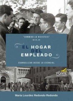 El hogar del empleado : evangelizar desde lo esencial - Redondo Redondo, María Lourdes