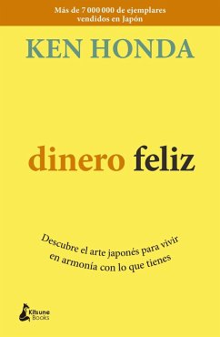 Dinero feliz : descubre el arte japonés para vivir en armonía con lo que tienes - Honda, Ken