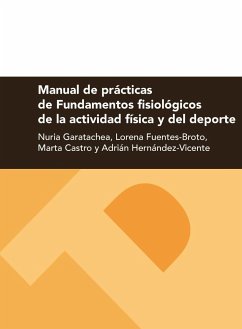 Manual de prácticas de fundamentos fisiológicos de la actividad física y del deporte - Garatachea Vallejo, Nuria
