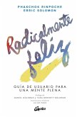 Radicalmente feliz : guía de usuario para una mente plena