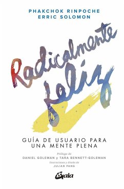 Radicalmente feliz : guía de usuario para una mente plena - Solomon, Eric; Rinpoche, Phakchok