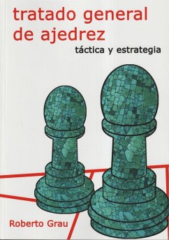 Tratado general de ajedrez : táctica y estrategia - Grau, Roberto