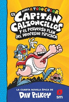El capitán Calzoncillos y el perverso plan del profesor Pipícaca - Pilkey, Dav