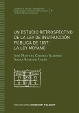 Un estudio retrospectivo de la Ley de Instrucción Pública de 1857 : la ley Moyano
