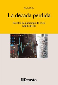 La década perdida : escritos de un tiempo de crisis, 2008-2018 - Nolte Aramburu, Manfred