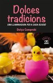Dolces tradicions. Una llaminadura per a cada ocasió Dolces tradicions. Una llaminadura per a cada ocasió