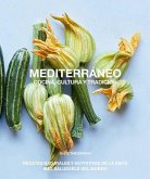 Mediterráneo, cocina, cultura y tradición : recetas naturales y nutritivas de la dieta más saludable del mundo