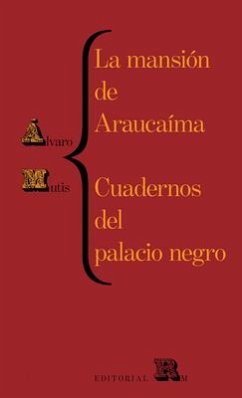 La Mansión de Araucaíma Y Cuadernos del Palacio - Mutis, Alvaro