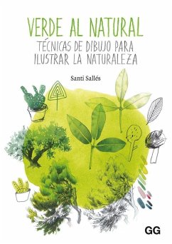 Verde al natural : técnicas de dibujo para ilustrar la naturaleza - Sallés Argila, Santiago