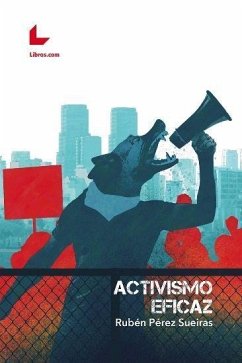 Activismo eficaz : una guía para la lucha animalista - Pérez Sueiras, Rubén